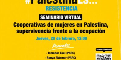 Webinar “#PalestinaEs… Resistencia: Cooperativas de mujeres en Palestina, supervivencia frente a la ocupación”